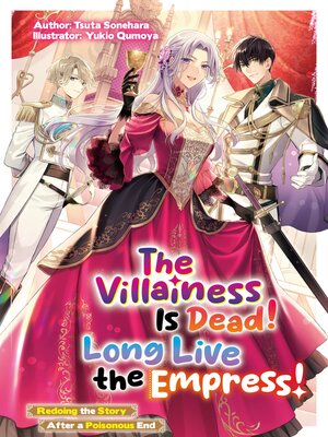cover image of The Villainess Is Dead! Long Live the Empress! Redoing the Story After a Poisonous End, Volume 1